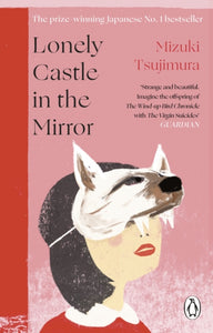 Lonely Castle in the Mirror : The no. 1 Japanese bestseller and Guardian 2021 highlight-9781529176667