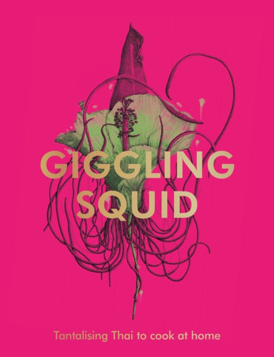 The Giggling Squid Cookbook : Tantalising Thai Dishes to Enjoy Together-9781529195606