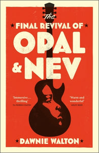 The Final Revival of Opal & Nev : Longlisted for the Women's Prize for Fiction 2022-9781529414530