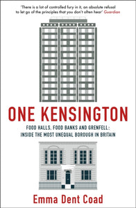 One Kensington : Tales from the Frontline of the Most Unequal Borough in Britain-9781529417258