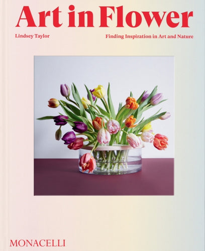 Art in Flower : Finding Inspiration in Art and Nature-9781580936200