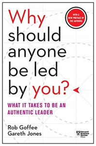 Why Should Anyone Be Led by You? With a New Preface by the Authors : What It Takes to Be an Authentic Leader-9781633697683