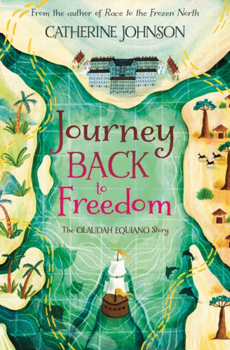 Journey Back to Freedom : The Olaudah Equiano Story-9781781129227