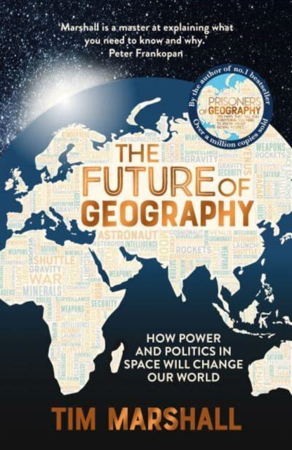 The Future of Geography : How Power and Politics in Space Will Change Our World – THE NO.1 SUNDAY TIMES BESTSELLER-9781783967247