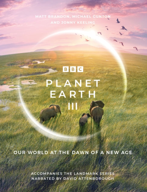 Planet Earth III : Accompanies the Landmark Series Narrated by David Attenborough-9781785948275