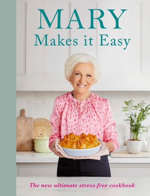 Mary Makes it Easy : The new ultimate stress-free cookbook-9781785948428