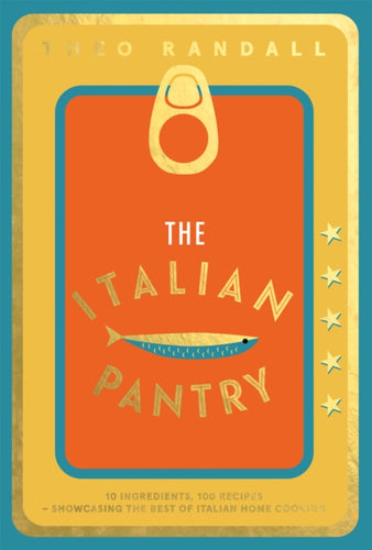 The Italian Pantry : 10 Ingredients, 100 Recipes - Showcasing the Best of Italian Home Cooking-9781787138421