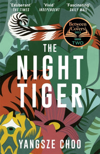 The Night Tiger : the utterly enchanting and spellbinding mystery and Reese Witherspoon Book Club pick-9781787470477