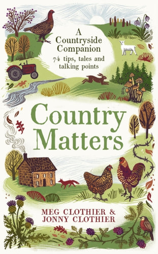 Country Matters : A Countryside Companion: 74 tips, tales and talking points-9781788168694