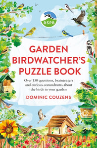 RSPB Garden Birdwatcher's Puzzle Book : Over 150 questions, brainteasers and curious conundrums about the birds in your garden-9781856755085