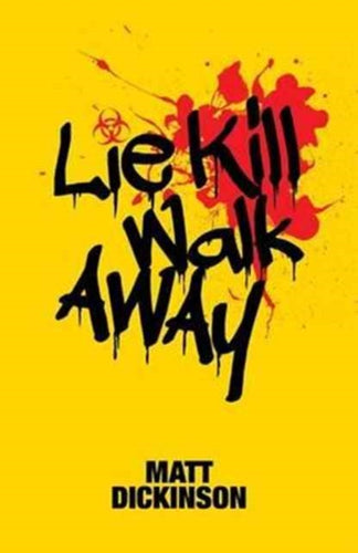 Lie Kill Walk Away : From the Author of the Everest Files and Mortal Chaos-9781910240861