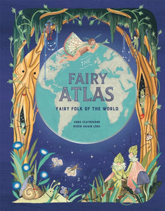 The Fairy Atlas : Fairy Folk of the World-9781913947279