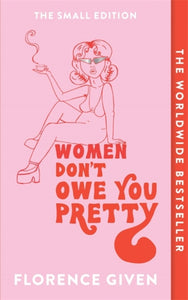Women Don't Owe You Pretty : The Small Edition-9781914240348